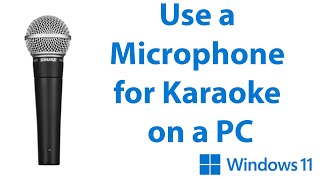 Use a Microphone for Karaoke on a PC  Windows 1011 [upl. by Knobloch]