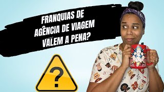 FRANQUIAS DE AGÊNCIAS DE VIAGENS VALEM A PENA [upl. by Tingley]