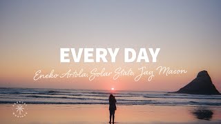 Eneko Artola Solar State Jay Mason  Every Day Lyrics [upl. by Angelica729]