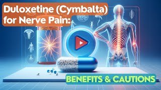 Duloxetine Cymbalta for Nerve Pain Benefits amp Cautions [upl. by Natal764]