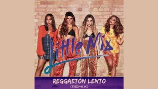 Little Mix  Reggaetón Lento Solo Version [upl. by Anez]