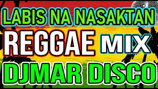 LABIS NA NASAKTAN  PAMATAY PUSO LOVE SONG  TIKTOK TRENDING HITS  REGGAE MIX  DJMAR DISCO TRAXX [upl. by Eidson]