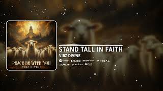 Vibz Divine Stand tall in faith [upl. by Mariko]