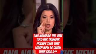 Ana Navarro The View Told Her Trumper Friends That They Learn How to Clean Their Kids A [upl. by Einnaj]