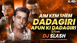 Apun Ki Dadagiri  Aim kem Shem  Circuit Mix  DJ Slash  Dj song 2024  Sanjay Dutt  Dj Song [upl. by Ys540]