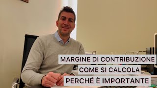 MARGINE DI CONTRIBUZIONE COME SI CALCOLA IMPORTANZA IN AZIENDA [upl. by Retla318]