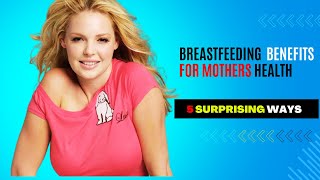 5 Surprising Ways Breastfeeding Improves Mothers Health [upl. by Nola]