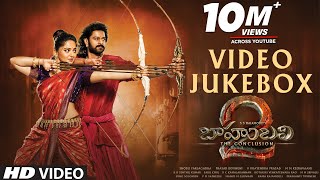 Baahubali The Conclusion Video Songs Jukebox  Prabhas Rana Anushka SS Rajamouli  M M Keeravaani [upl. by Springer]