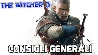 The Witcher 3  Consigli e Suggerimenti Generali [upl. by Brendis454]