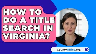 How To Do A Title Search In Virginia  CountyOfficeorg [upl. by Aisenat]