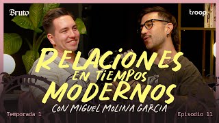 BRUTO 11  Relaciones en tiempos modernos con Miguel Molina Garcia [upl. by Watanabe264]