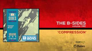 THE B sides Volume one COMPRESSION [upl. by Sibell]