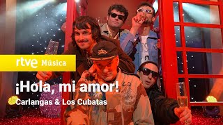 Carlangas amp Los Cubatas – quot¡Hola mi amorquot Nochevieja a Cachitos 2023 [upl. by Mcdade]