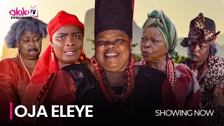 OJA ELEYE PART 1  Latest 2023 Yoruba Movie Starring Peju Ogunmola Ibrahim Chatta Ronke Odusanya [upl. by Otsirave510]