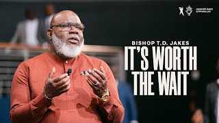 Its Worth the Wait  Bishop TD Jakes [upl. by Ulric]