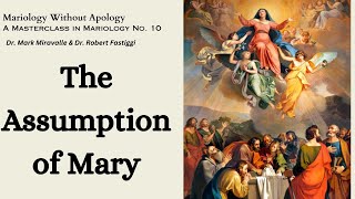 Mariology Without Apology  A Masterclass in Mariology No 10  The Assumption of Mary [upl. by Nnylharas]