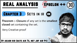 Theorem  Closure of A is the smallest closed set containing A  Proof  Real Analysis By Akash Sir [upl. by Wurster]