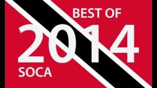 BEST OF 2014 TRINIDAD SOCA  180 Big Tunes [upl. by Sura]