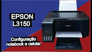 Epson L3150  Instalação e configuração da impressora via notebook e celular [upl. by Janet]