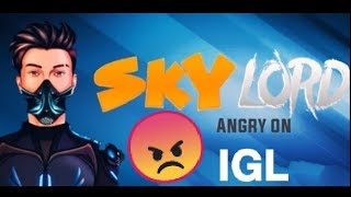 ⚠️For Entertainment Purpose only⚠️SKYLORD SUPER ANGRY ON IGL🎧 [upl. by Revned709]