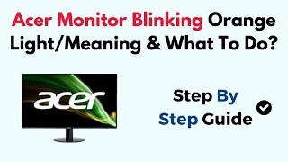 Acer Monitor Blinking Orange LightMeaning amp What To Do [upl. by Enelrac]