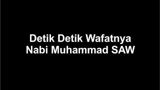 Detik Detik Wafatnya Nabi Muhammad SAW [upl. by Sacul]