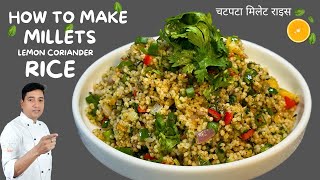 Millet Recipes  धनिया लिम्बू मिलेट राइस  Millet kese banate hain  Millet Food  Chef Sahajan [upl. by Ecirtaeb]