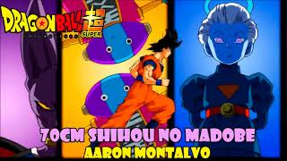 70 cm Shihou no Madobe Dragon Ball Super ending 10 cover latino by Aaron Montalvo [upl. by Imray29]