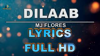 Dilaab Lyrics Full HD  MJ Flores [upl. by Noret]