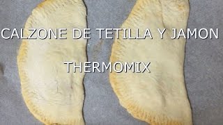 CALZONE DE QUESO TETILLA Y JAMON THERMOMIX [upl. by Aralk70]