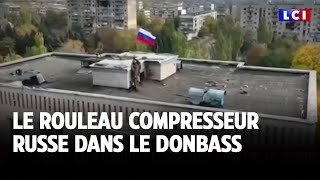 Le rouleau compresseur russe dans le Donbass ｜LCI [upl. by Ekrub297]