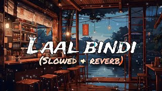 Laal bindi song 🥰😘😍lofi slowedreverb  lyrics by  Akull [upl. by Haimorej]