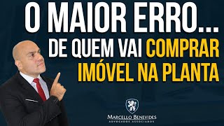 🔴 O MAIOR ERRO AO COMPRAR UM IMÓVEL NA PLANTA 🏠 [upl. by Elladine]