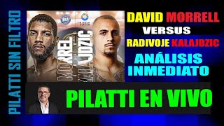 Pilatti en Vivo David Morrell vs Radivoje Kalajdzic Análisis Inmediato [upl. by Brittni]