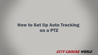 How to Set Up Auto Tracking on a PTZ Camera [upl. by Daisi]