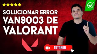 Cómo SOLUCIONAR el ERROR VAN9003 de Valorant  ✅Soluciones fáciles💻 [upl. by Conley]