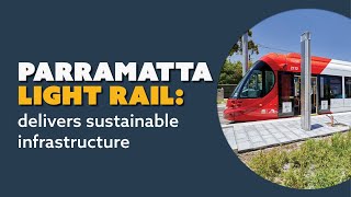 Parramatta Light Rail Delivers Sustainable Infrastructure [upl. by Atilef]