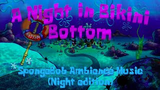 A Night in Bikini Bottom  Relaxing SpongeBob Ambience Music to Sleep amp Relax to SFX [upl. by Ohploda]