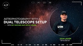 Astrophotography With a Dual Telescope Setup with SkyWatcher USAs Kevin LeGore [upl. by Waine]