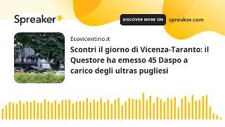 Scontri il giorno di VicenzaTaranto il Questore ha emesso 45 Daspo a carico degli ultras pugliesi [upl. by Alasdair365]