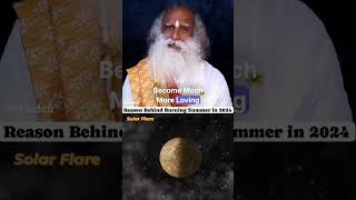 Reason Behind Burning Summer This Year 💥Solar Flare At its Peak in 2024 ☀️sadhguru [upl. by Joyce]