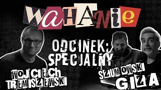 Wahanie podcast Szumowskiego i Gizy odc 23 SPECJAL Gość Wojciech Tremiszewski [upl. by Hasan]