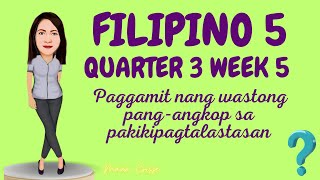 QUARTER 3 FILIPINO 5 WEEK 5 DAY 34 Nagagamit nang wasto ang pangangkop sa pakikipagtalastasan [upl. by Othelia212]