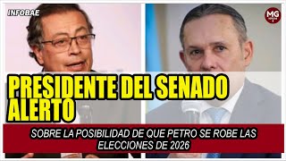 ⚠️ PRESIDENTE DEL SENADO ALERTÓ SOBRE LA POSIBILIDAD DE QUE PETRO SE ROBE LAS ELECCIONES DE 2026 [upl. by Oiril242]