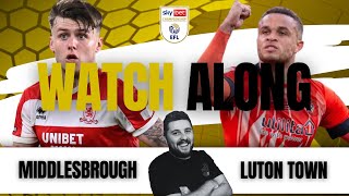 MIDDLESBROUGH vs LUTON TOWN Live with quotRYquot INRICTUS [upl. by Dirfliw454]