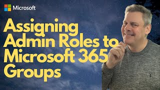 Assigning Admin roles to Microsoft 365 Groups [upl. by Ociral]