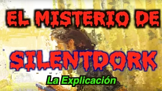 EL MISTERIO DE SILENTDORK [upl. by Mailli126]