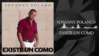 Yovanny Polanco  Existe Un Como [upl. by Anileda]