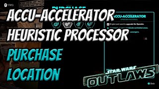 Where to Buy AccuAccelerator amp Heuristic Processor  Star Wars Outlaws [upl. by Mckale]