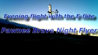 Evening flight with the E flite Pawnee Brave Night Flyer [upl. by Harraf]